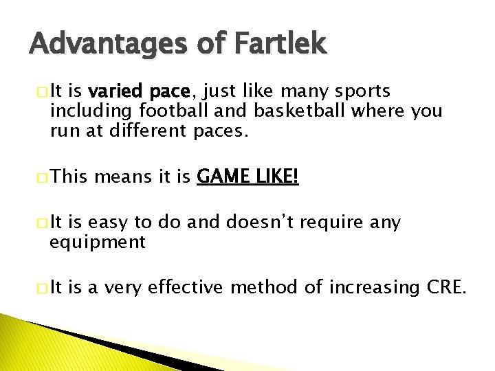 Advantages of Fartlek � It is varied pace, just like many sports including football