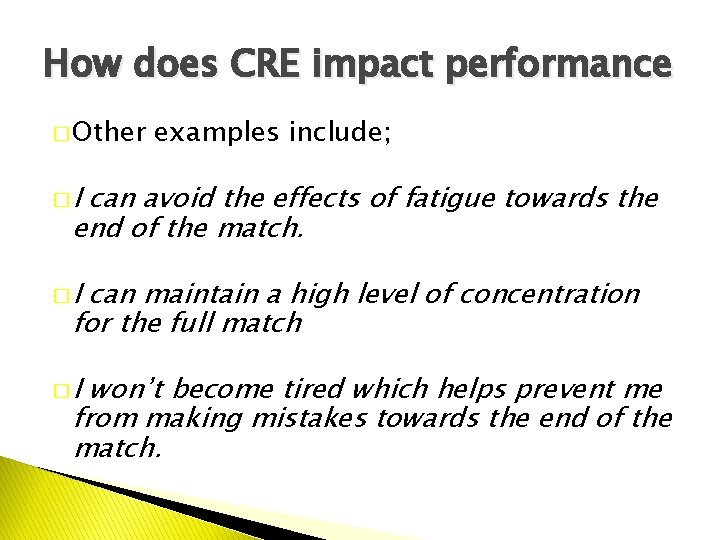 How does CRE impact performance � Other examples include; �I can avoid the effects