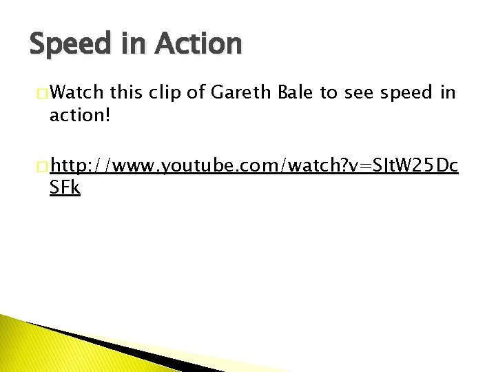 Speed in Action � Watch this clip of Gareth Bale to see speed in