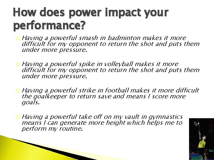 How does power impact your performance? � � Having a powerful smash in badminton