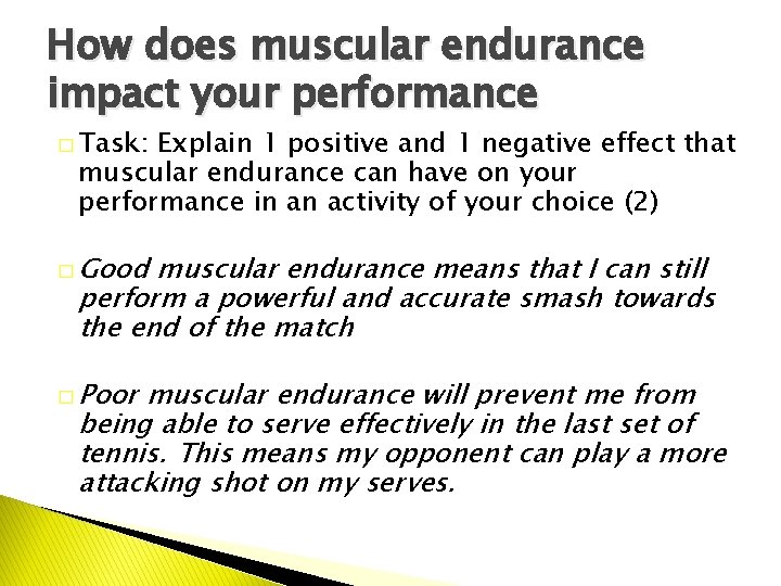 How does muscular endurance impact your performance � Task: Explain 1 positive and 1