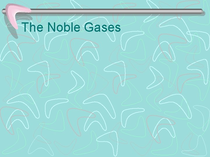 The Noble Gases 