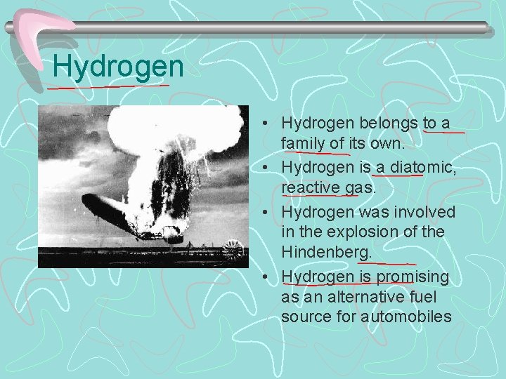 Hydrogen • Hydrogen belongs to a family of its own. • Hydrogen is a