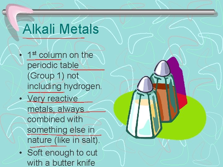 Alkali Metals • 1 st column on the periodic table (Group 1) not including