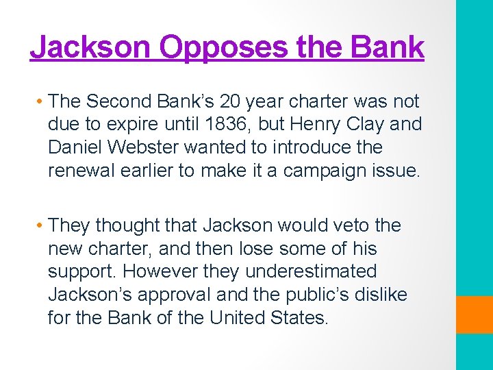 Jackson Opposes the Bank • The Second Bank’s 20 year charter was not due