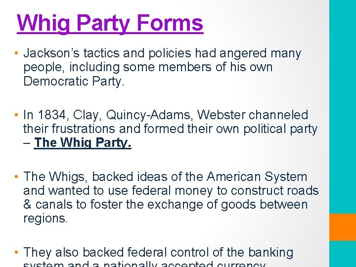 Whig Party Forms • Jackson’s tactics and policies had angered many people, including some