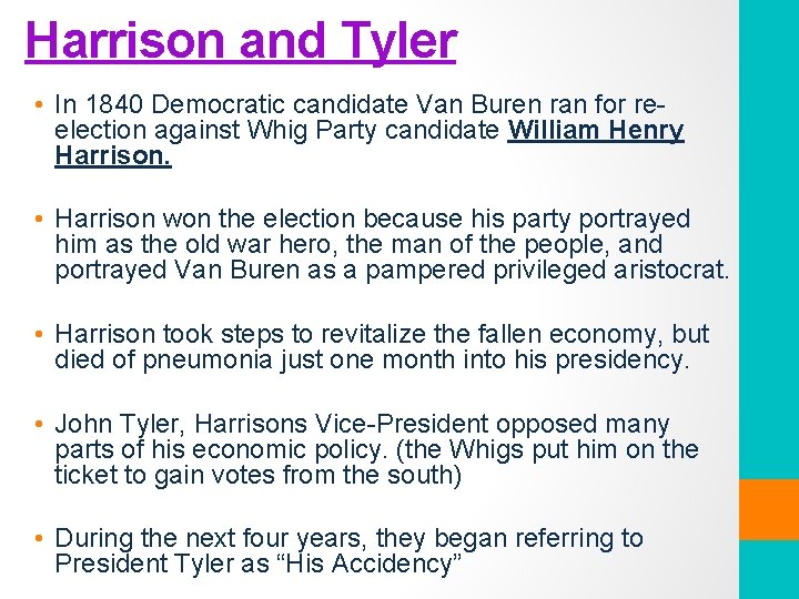 Harrison and Tyler • In 1840 Democratic candidate Van Buren ran for reelection against