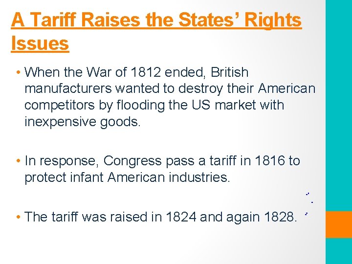 A Tariff Raises the States’ Rights Issues • When the War of 1812 ended,