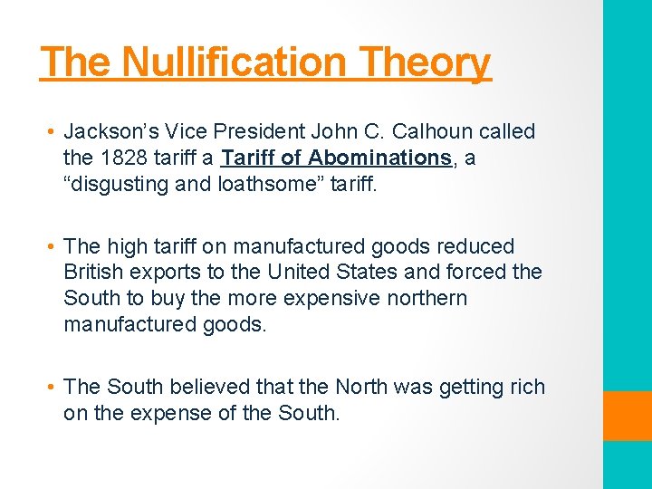 The Nullification Theory • Jackson’s Vice President John C. Calhoun called the 1828 tariff