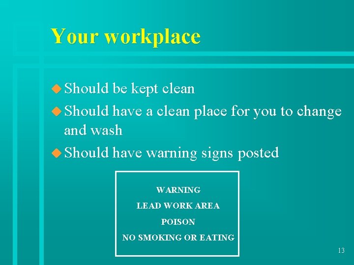 Your workplace u Should be kept clean u Should have a clean place for