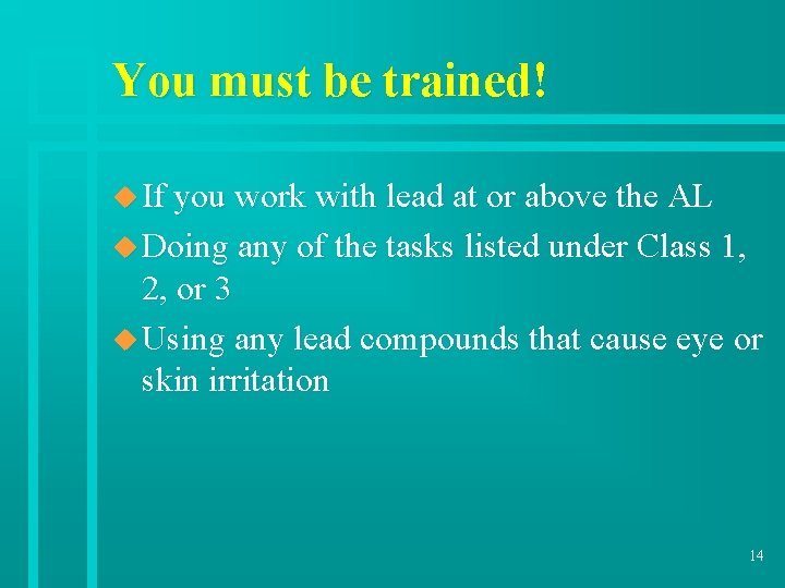 You must be trained! u If you work with lead at or above the