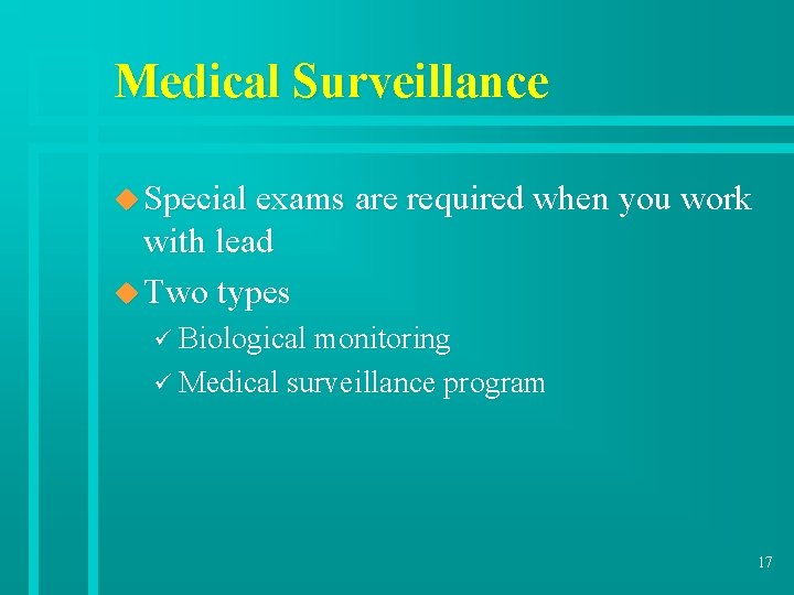 Medical Surveillance u Special exams are required when you work with lead u Two
