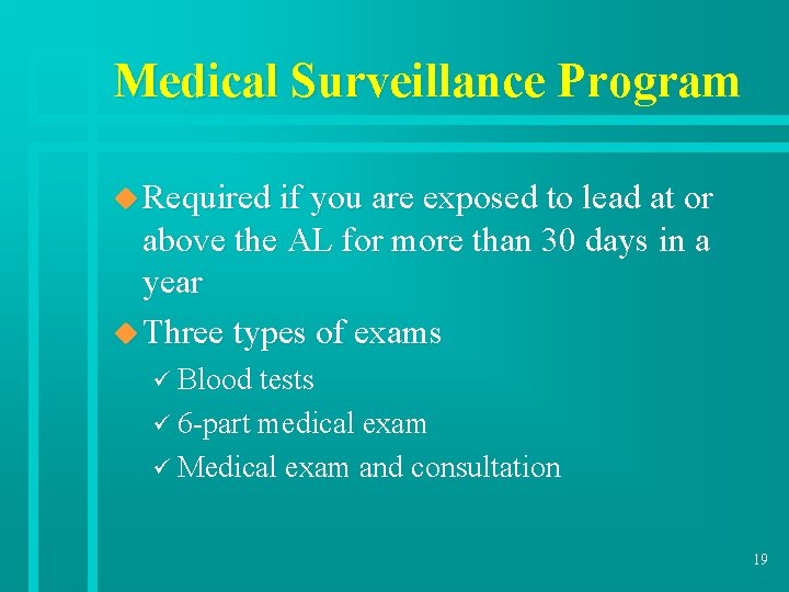 Medical Surveillance Program u Required if you are exposed to lead at or above