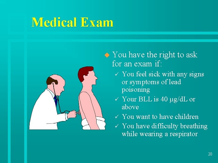 Medical Exam u You have the right to ask for an exam if: ü