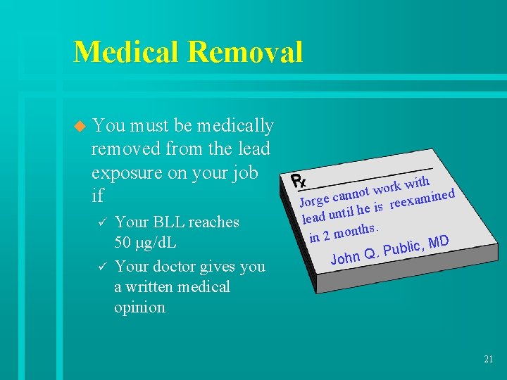 Medical Removal u You must be medically removed from the lead exposure on your