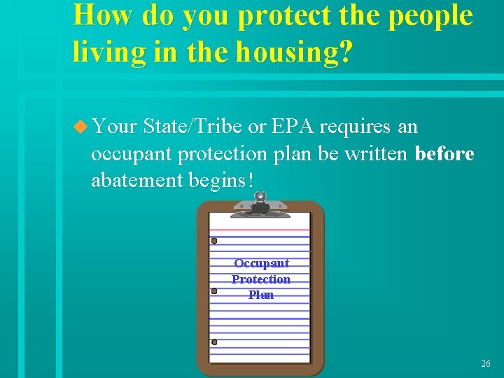 How do you protect the people living in the housing? u Your State/Tribe or