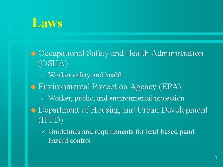 Laws u Occupational Safety and Health Administration (OSHA) ü Worker safety and health u