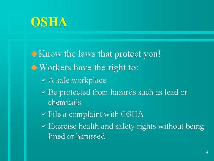 OSHA u Know the laws that protect you! u Workers have the right to: