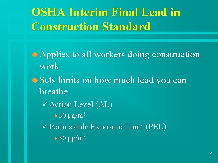 OSHA Interim Final Lead in Construction Standard u Applies to all workers doing construction