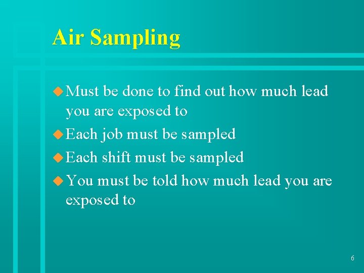 Air Sampling u Must be done to find out how much lead you are