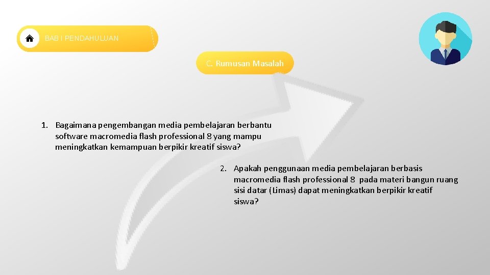 BAB I PENDAHULUAN C. Rumusan Masalah 1. Bagaimana pengembangan media pembelajaran berbantu software macromedia