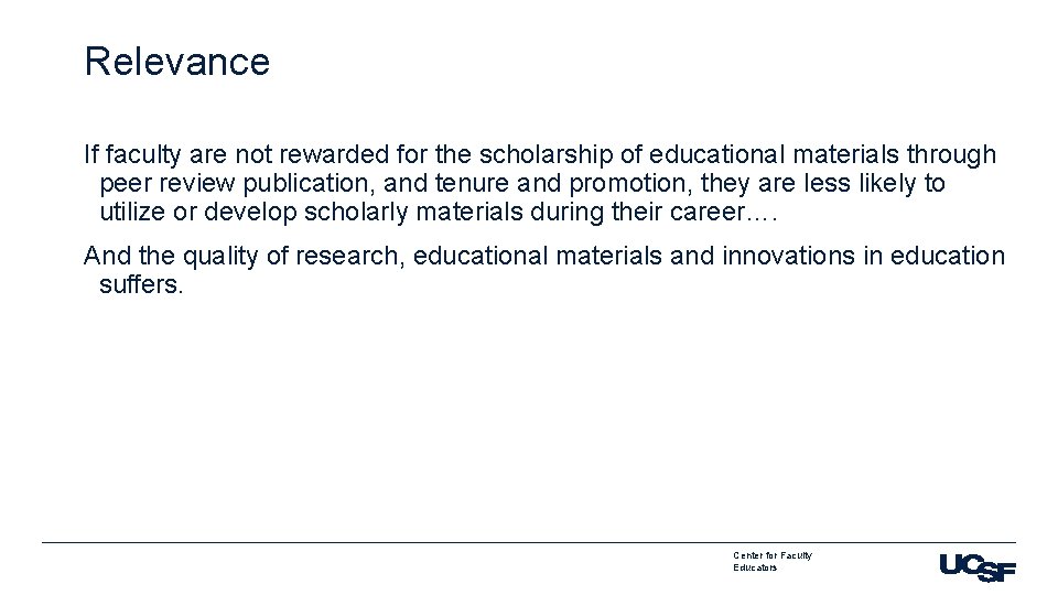 Relevance If faculty are not rewarded for the scholarship of educational materials through peer