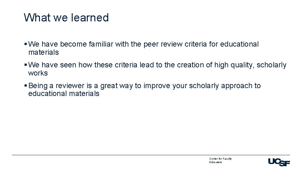 What we learned § We have become familiar with the peer review criteria for