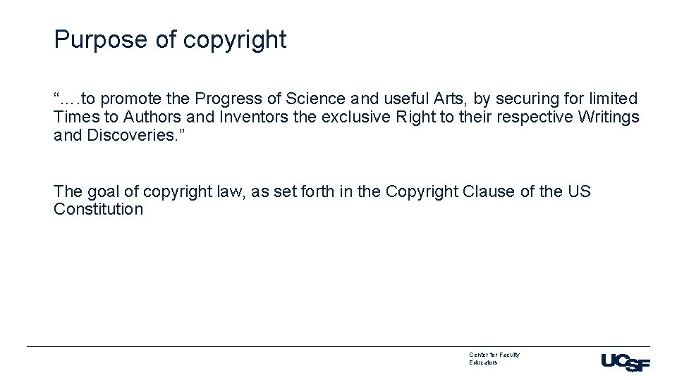 Purpose of copyright “…. to promote the Progress of Science and useful Arts, by