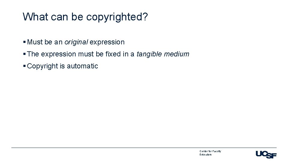 What can be copyrighted? § Must be an original expression § The expression must