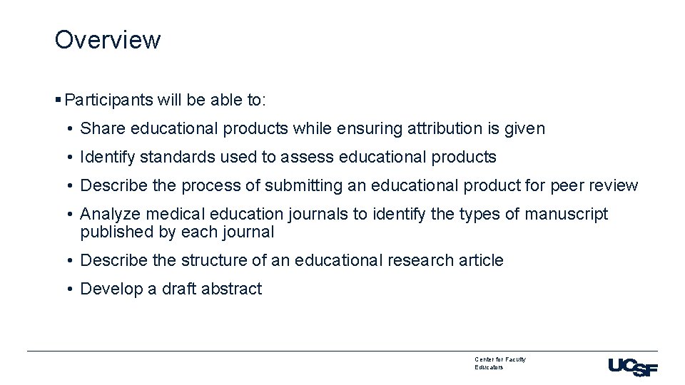 Overview § Participants will be able to: • Share educational products while ensuring attribution