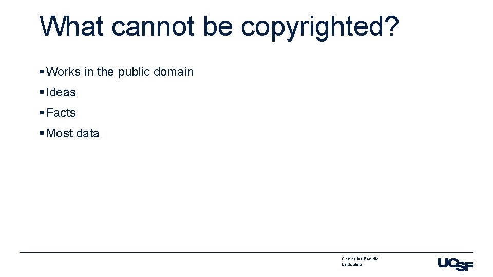 What cannot be copyrighted? § Works in the public domain § Ideas § Facts