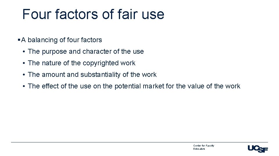 Four factors of fair use § A balancing of four factors • The purpose