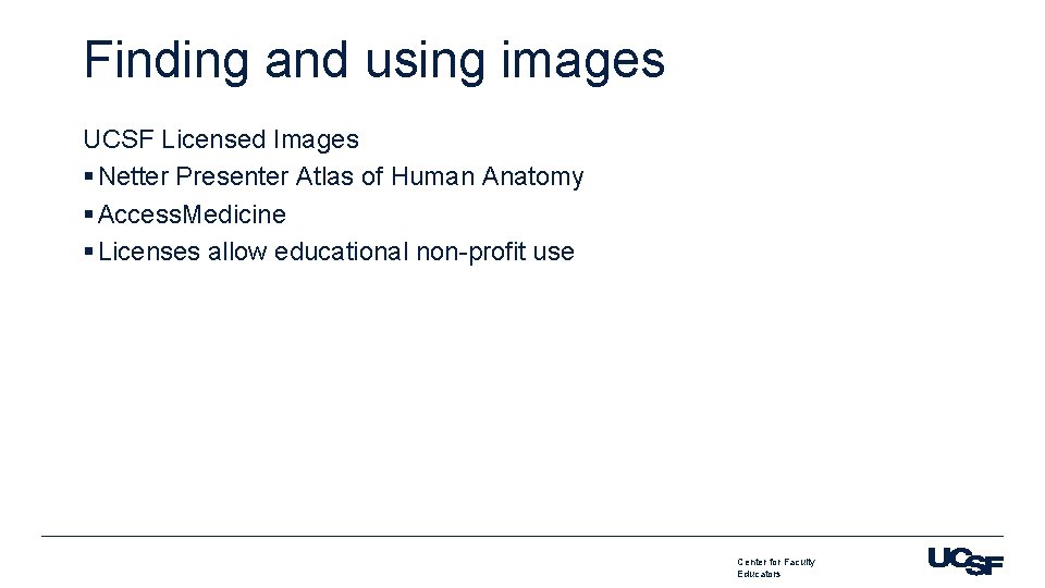 Finding and using images UCSF Licensed Images § Netter Presenter Atlas of Human Anatomy