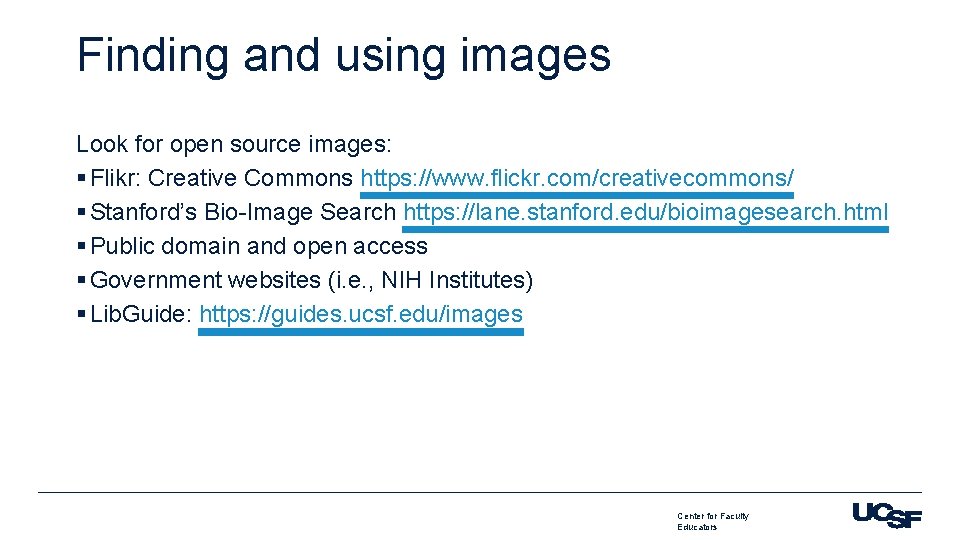 Finding and using images Look for open source images: § Flikr: Creative Commons https: