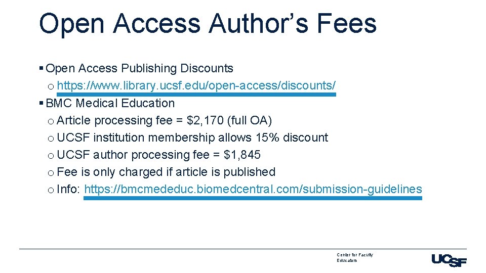 Open Access Author’s Fees § Open Access Publishing Discounts o https: //www. library. ucsf.