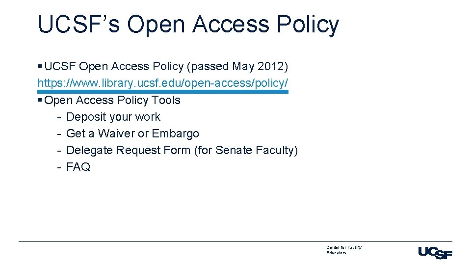 UCSF’s Open Access Policy § UCSF Open Access Policy (passed May 2012) https: //www.