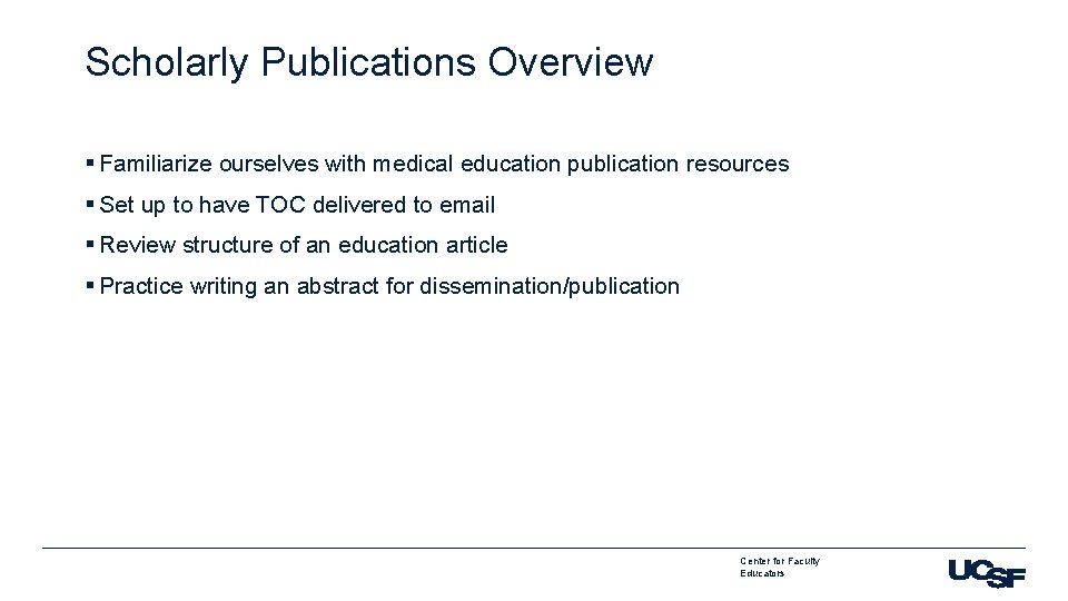 Scholarly Publications Overview § Familiarize ourselves with medical education publication resources § Set up