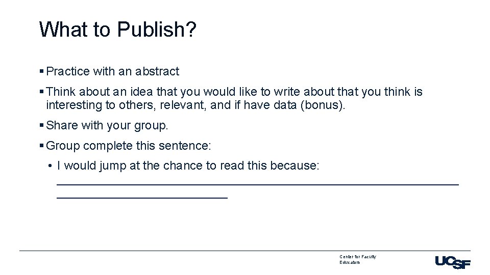 What to Publish? § Practice with an abstract § Think about an idea that