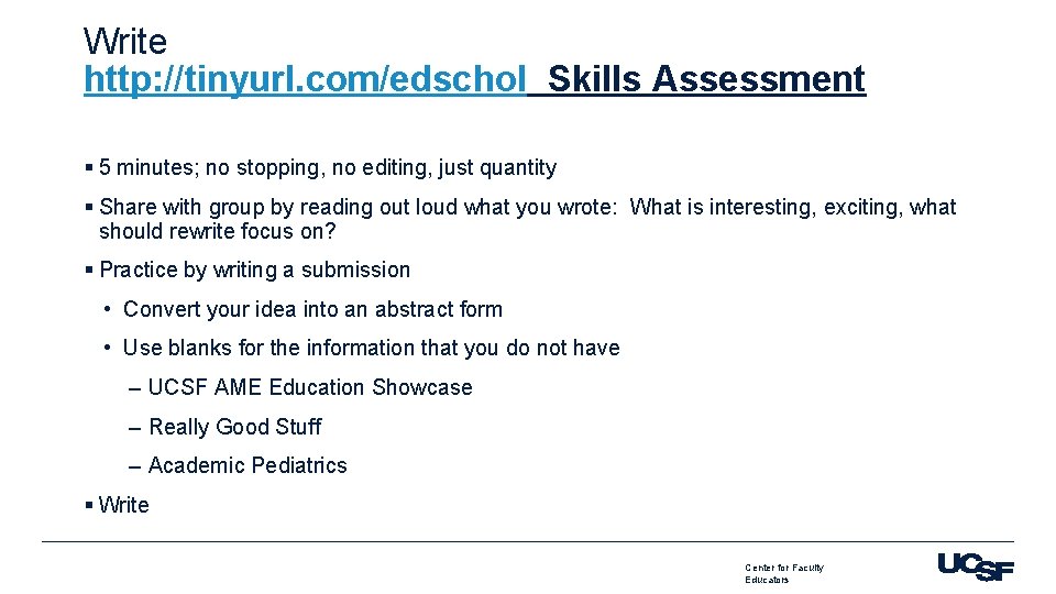 Write http: //tinyurl. com/edschol Skills Assessment § 5 minutes; no stopping, no editing, just