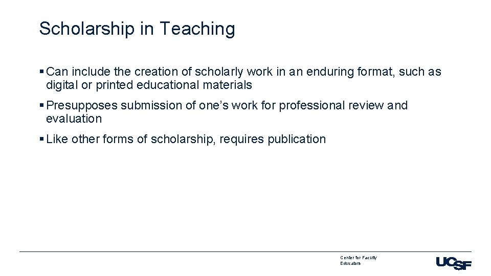 Scholarship in Teaching § Can include the creation of scholarly work in an enduring