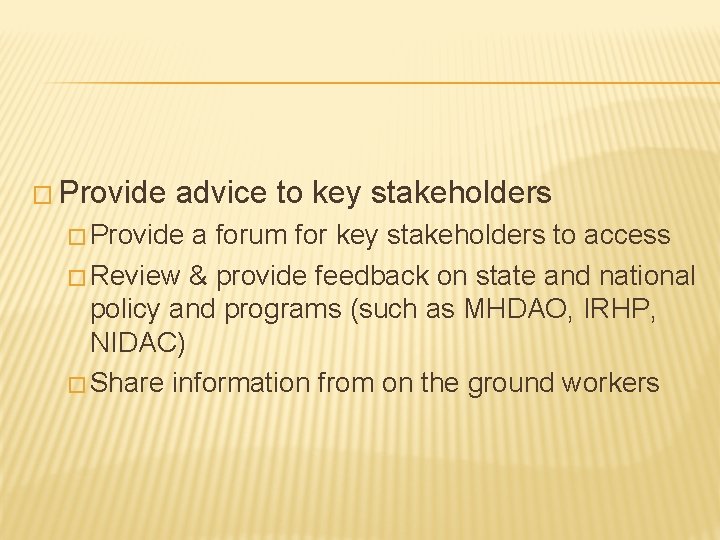 � Provide advice to key stakeholders � Provide a forum for key stakeholders to