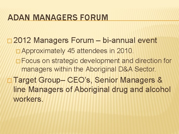 ADAN MANAGERS FORUM � 2012 Managers Forum – bi-annual event � Approximately 45 attendees