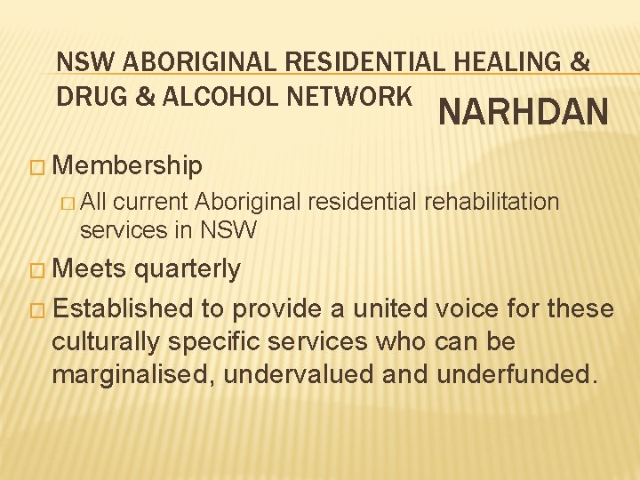 NSW ABORIGINAL RESIDENTIAL HEALING & DRUG & ALCOHOL NETWORK NARHDAN � Membership � All