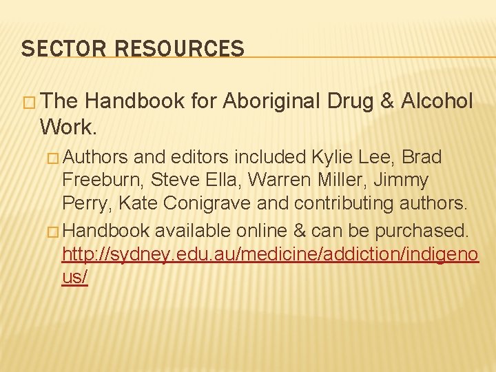 SECTOR RESOURCES � The Handbook for Aboriginal Drug & Alcohol Work. � Authors and