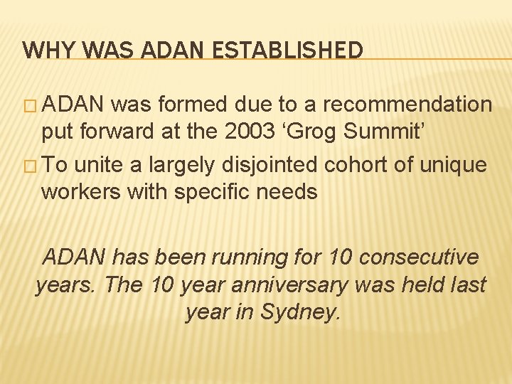 WHY WAS ADAN ESTABLISHED � ADAN was formed due to a recommendation put forward