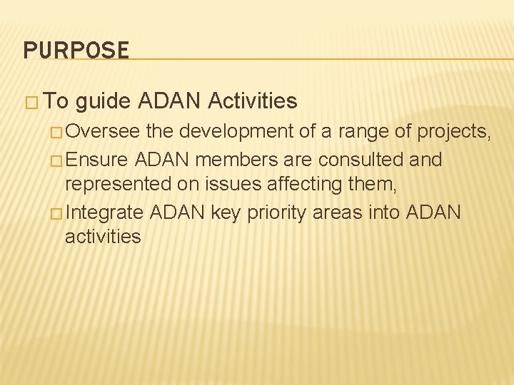 PURPOSE � To guide ADAN Activities � Oversee the development of a range of