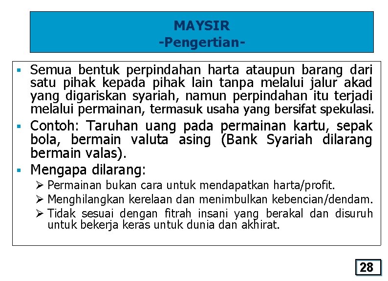 MAYSIR -Pengertian. Semua bentuk perpindahan harta ataupun barang dari satu pihak kepada pihak lain