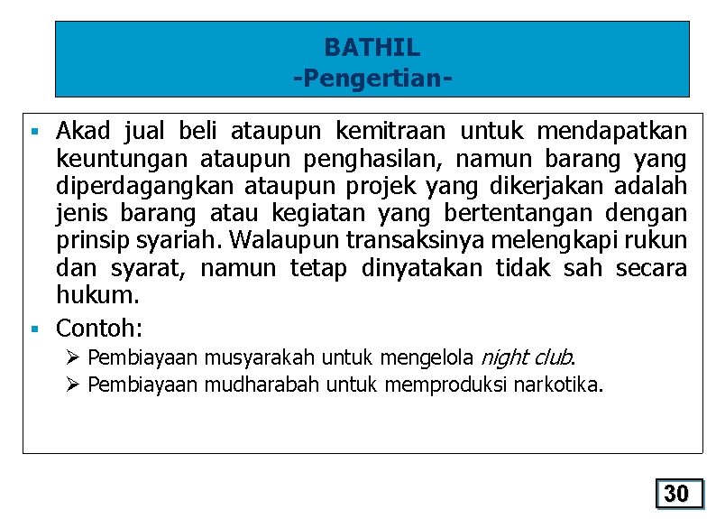 BATHIL -Pengertian. Akad jual beli ataupun kemitraan untuk mendapatkan keuntungan ataupun penghasilan, namun barang