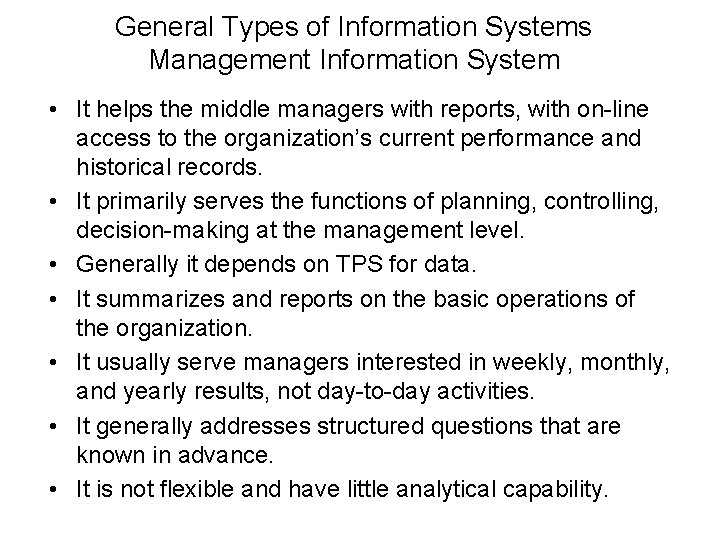 General Types of Information Systems Management Information System • It helps the middle managers General Types of Information Systems Management Information System • It helps the middle managers