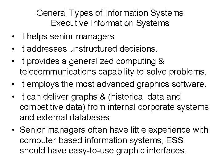 General Types of Information Systems Executive Information Systems • It helps senior managers. • General Types of Information Systems Executive Information Systems • It helps senior managers. •